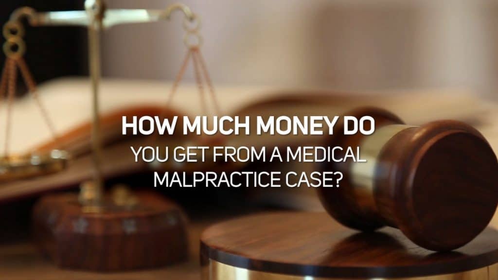 How Much Money Do You Get From A Medical Malpractice Case?